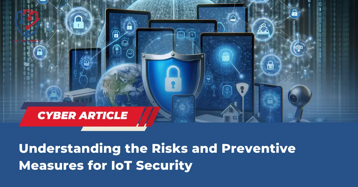 Understanding the Risks and Preventive Measures for IoT Security