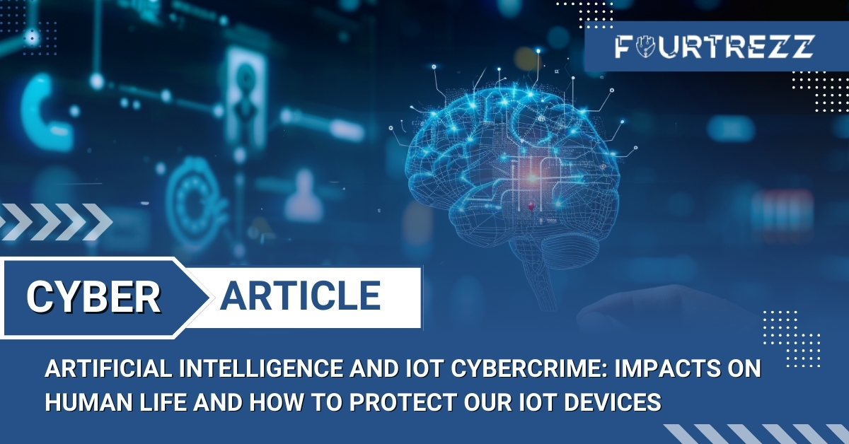 Artificial Intelligence and IoT Cybercrime: Impacts on Human Life and How to Protect Our IoT Devices