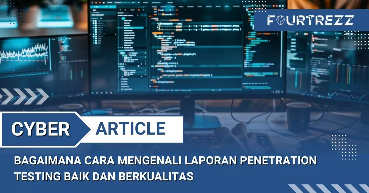 Bagaimana Cara Mengenali Laporan Penetration Testing Baik dan Berkualitas