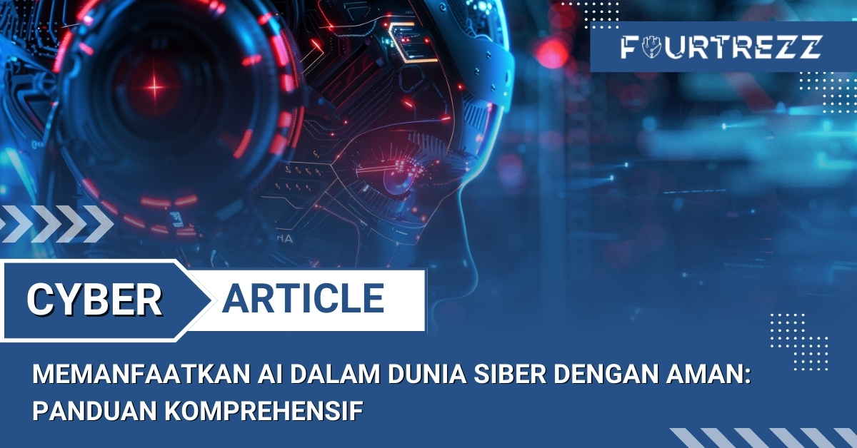 Memanfaatkan AI dalam Dunia Siber dengan Aman: Panduan Komprehensif