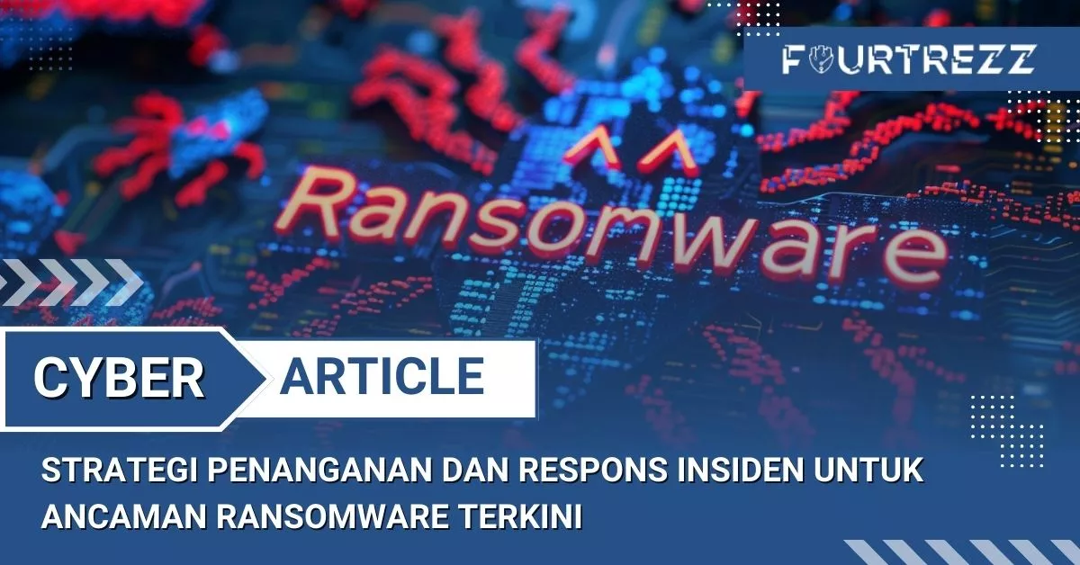 Strategi Penanganan dan Respons Insiden untuk Ancaman Ransomware Terkini