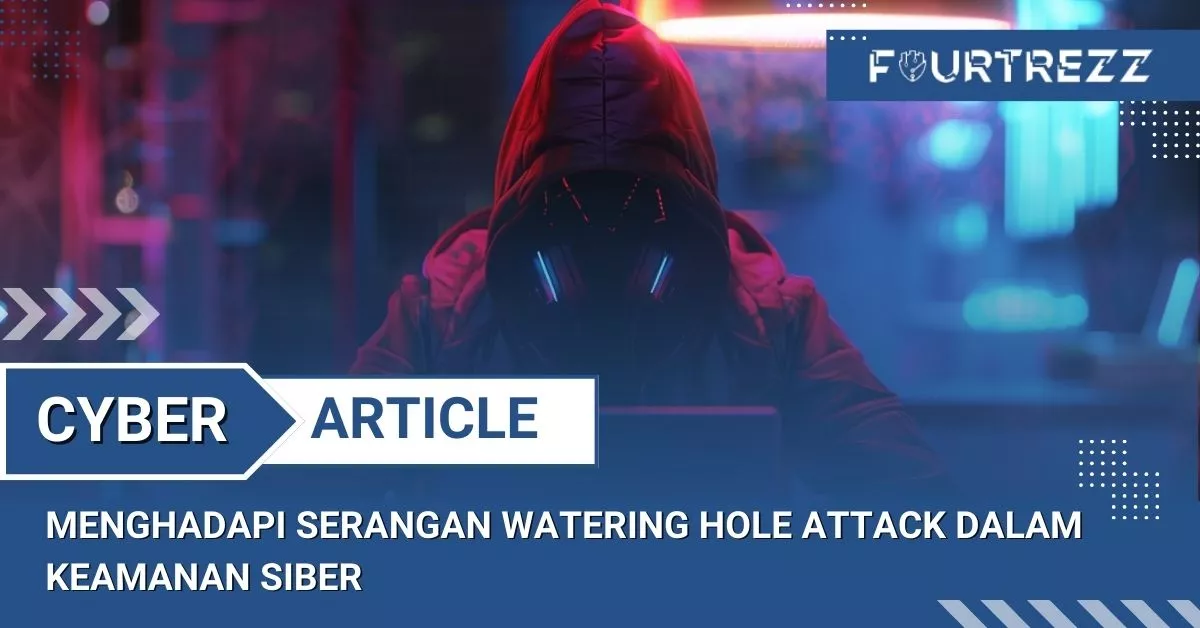 Menghadapi Serangan Watering Hole Attack dalam Keamanan Siber