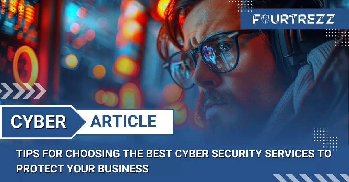 Tips for Choosing the Best Cyber Security Services to Protect Your Business