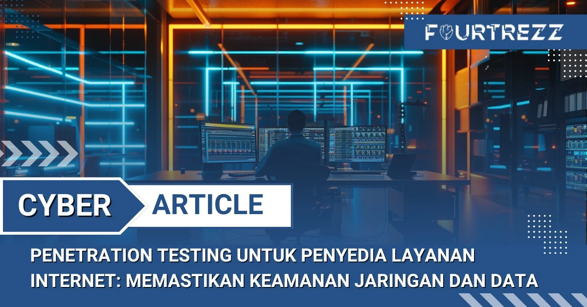 Penetration Testing untuk Penyedia Layanan Internet: Memastikan Keamanan Jaringan dan Data