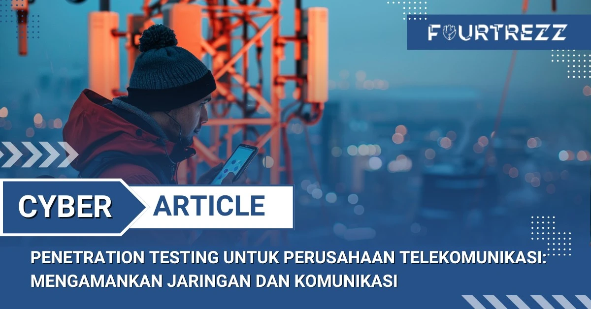 Penetration Testing untuk Perusahaan Telekomunikasi: Mengamankan Jaringan dan Komunikasi