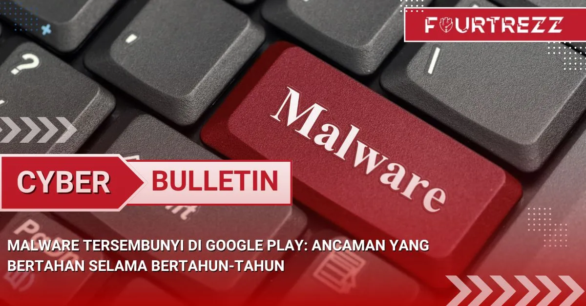 Malware Tersembunyi di Google Play: Ancaman yang Bertahan Selama ...